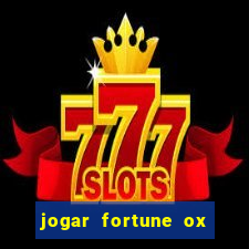 jogar fortune ox demo gratis